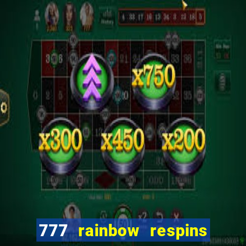 777 rainbow respins slot free play