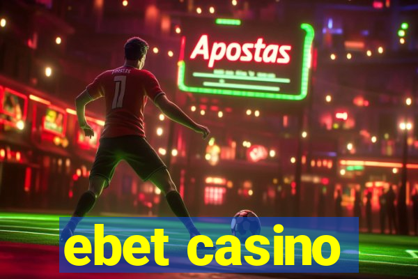 ebet casino