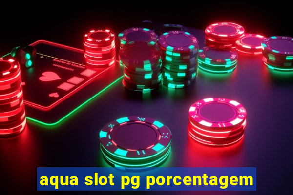 aqua slot pg porcentagem