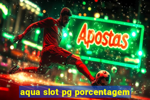 aqua slot pg porcentagem