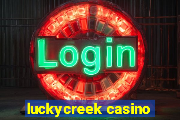 luckycreek casino