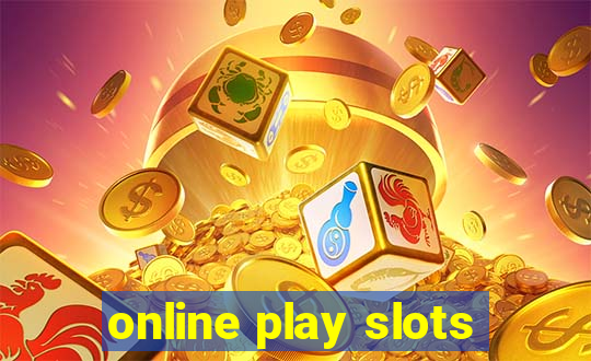 online play slots