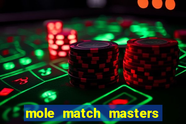 mole match masters ganha dinheiro