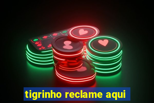 tigrinho reclame aqui