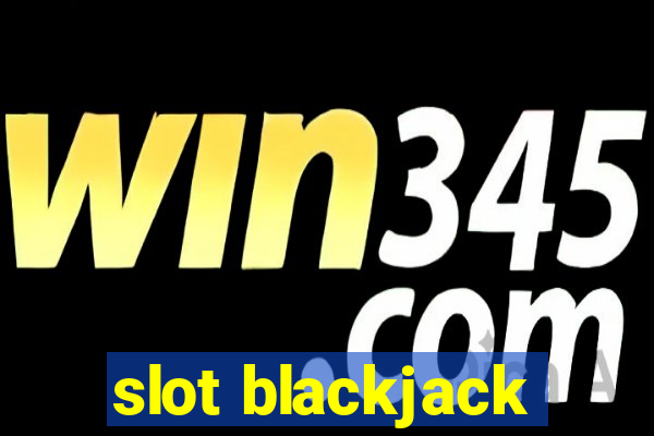 slot blackjack