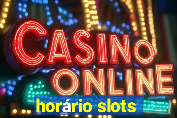 horário slots