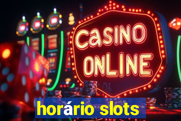 horário slots