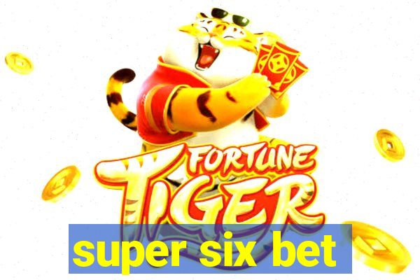 super six bet