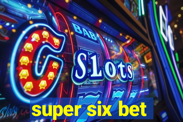 super six bet