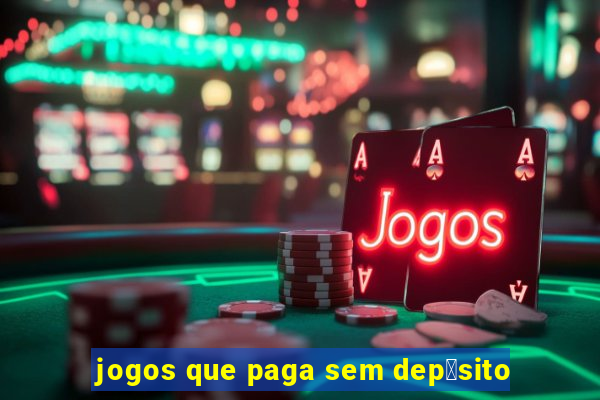 jogos que paga sem dep贸sito