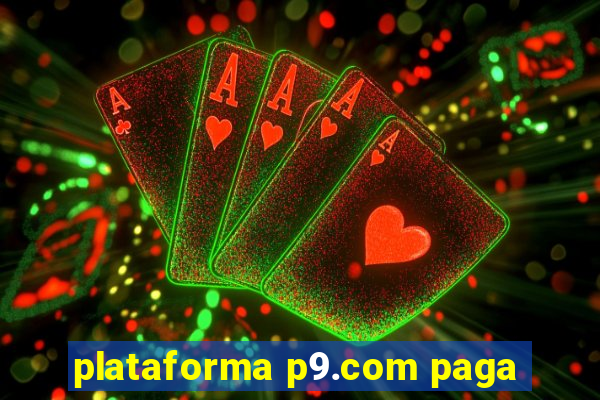 plataforma p9.com paga