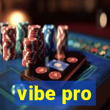 vibe pro