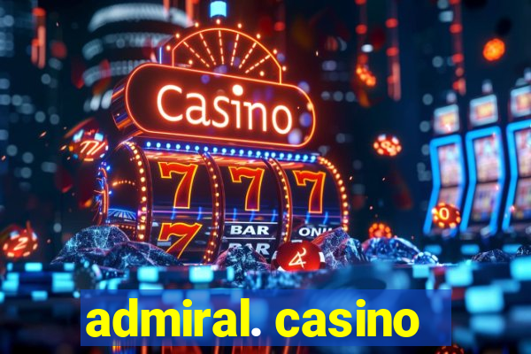 admiral. casino