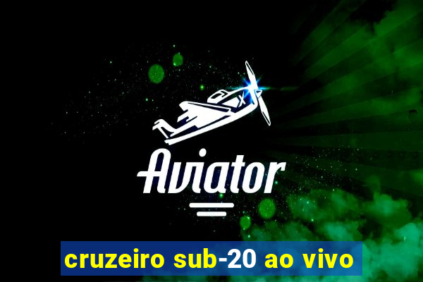 cruzeiro sub-20 ao vivo