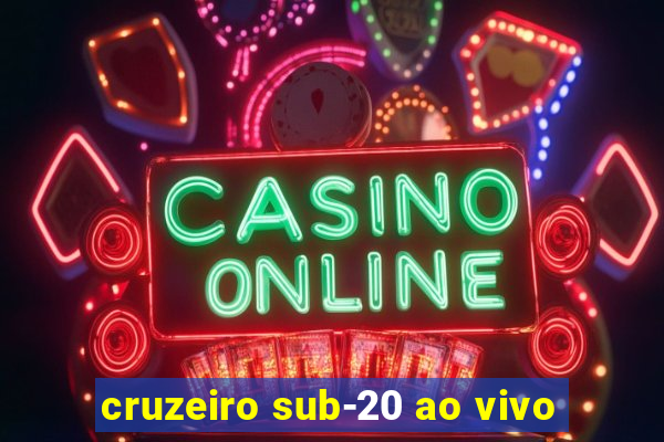 cruzeiro sub-20 ao vivo