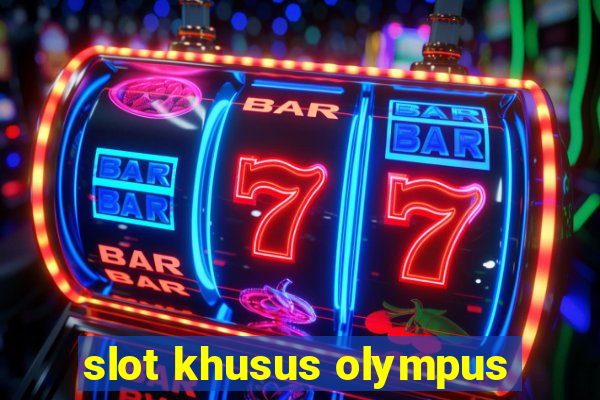 slot khusus olympus