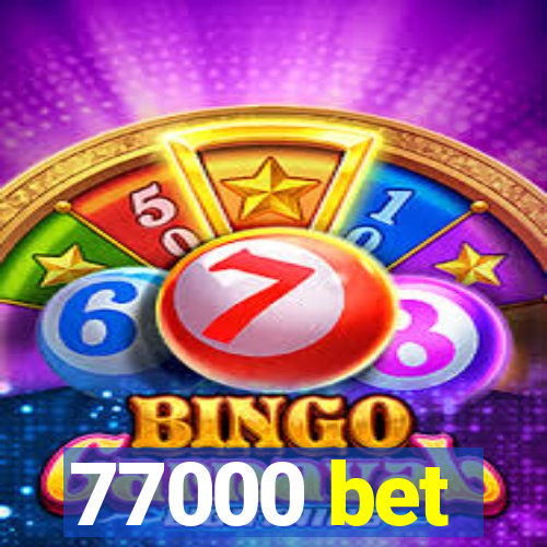 77000 bet