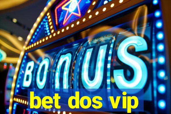 bet dos vip