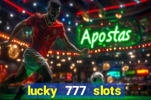 lucky 777 slots real money jili