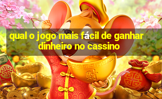 qual o jogo mais fácil de ganhar dinheiro no cassino