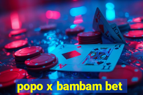 popo x bambam bet