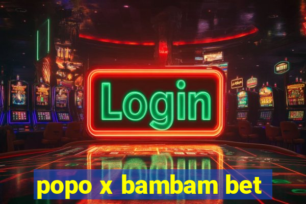 popo x bambam bet