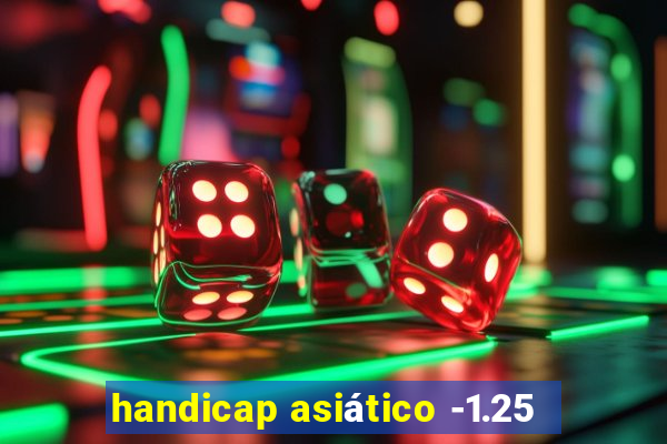 handicap asiático -1.25