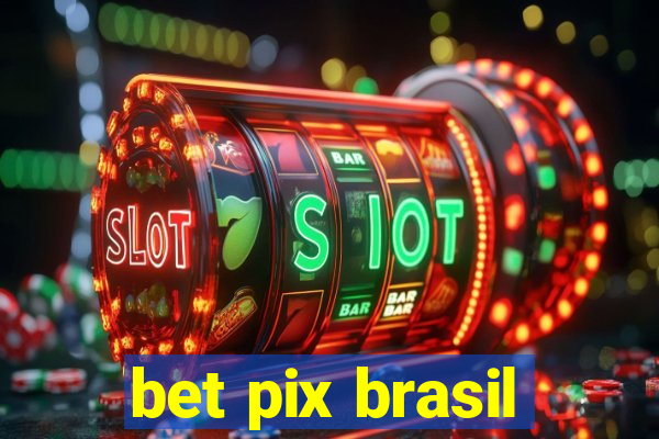 bet pix brasil