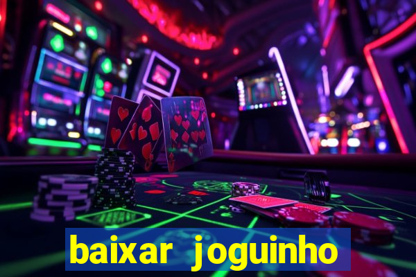 baixar joguinho para ganhar dinheiro