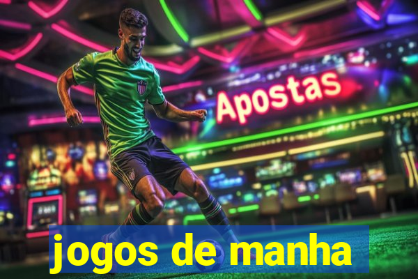 jogos de manha