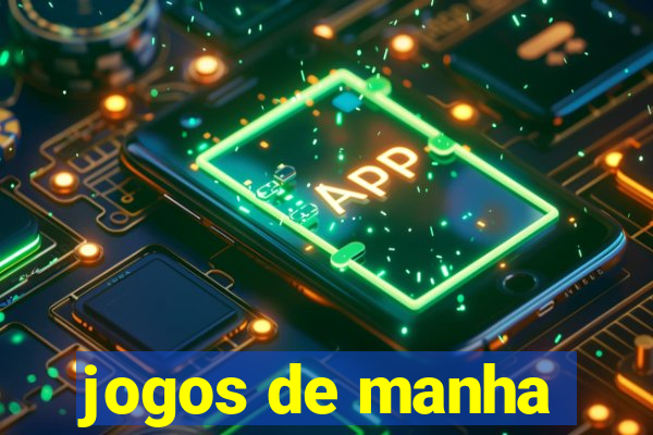 jogos de manha