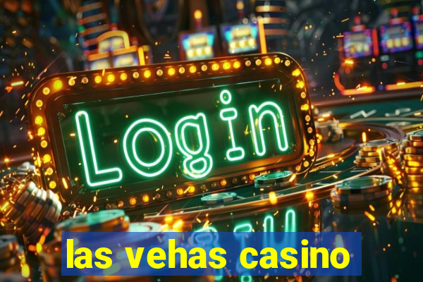 las vehas casino