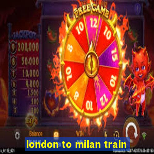 london to milan train