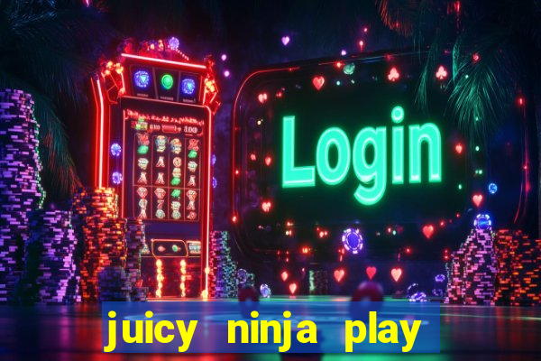 juicy ninja play free slot