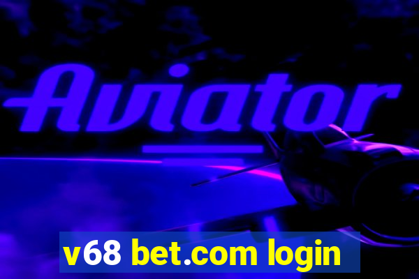 v68 bet.com login