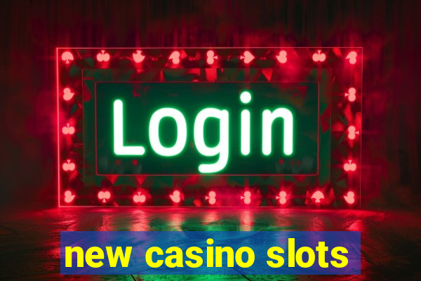 new casino slots