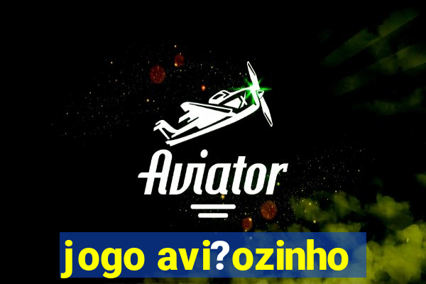 jogo avi?ozinho