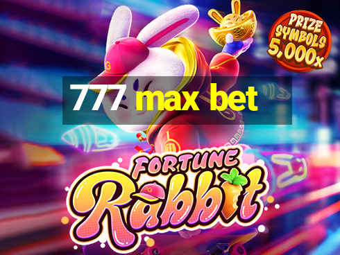 777 max bet