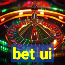 bet ui