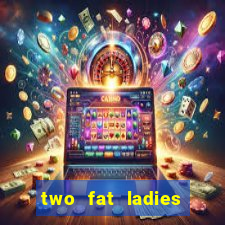 two fat ladies bingo call