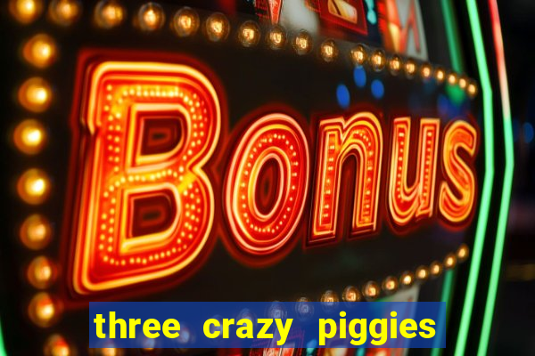 three crazy piggies onde jogar