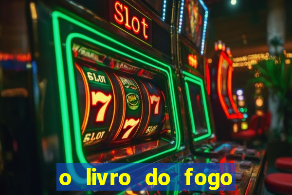 o livro do fogo pdf o fogo liberador pdf