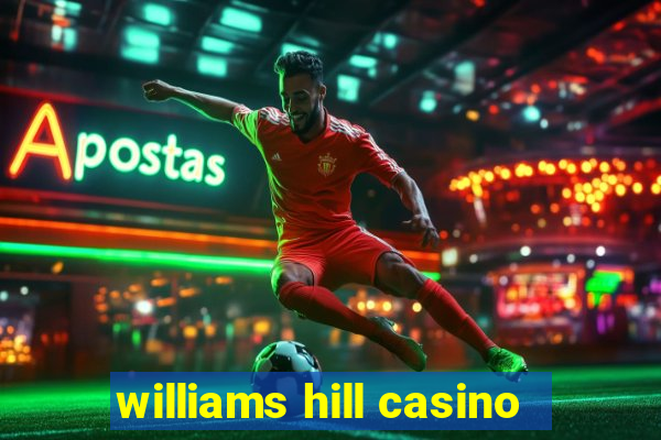 williams hill casino