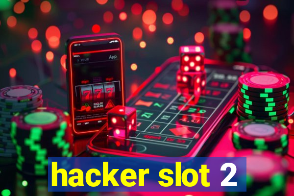 hacker slot 2