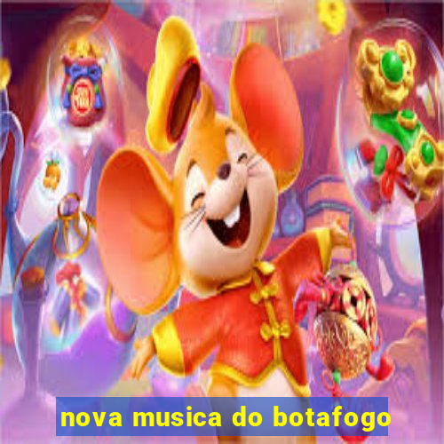 nova musica do botafogo