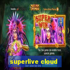 superlive cloud