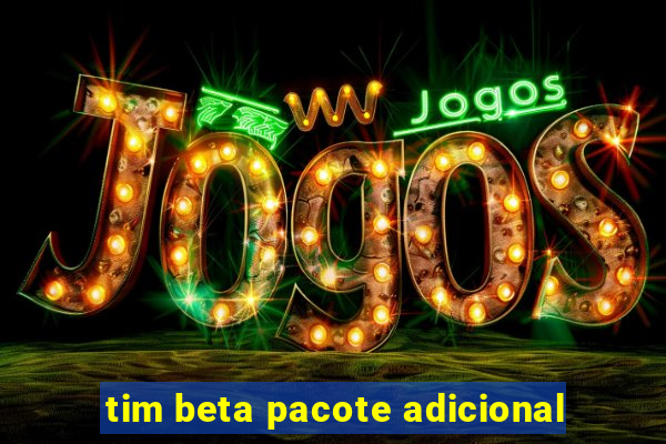 tim beta pacote adicional