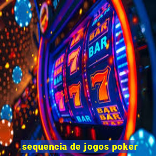 sequencia de jogos poker