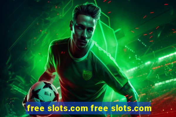 free slots.com free slots.com