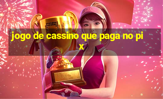 jogo de cassino que paga no pix